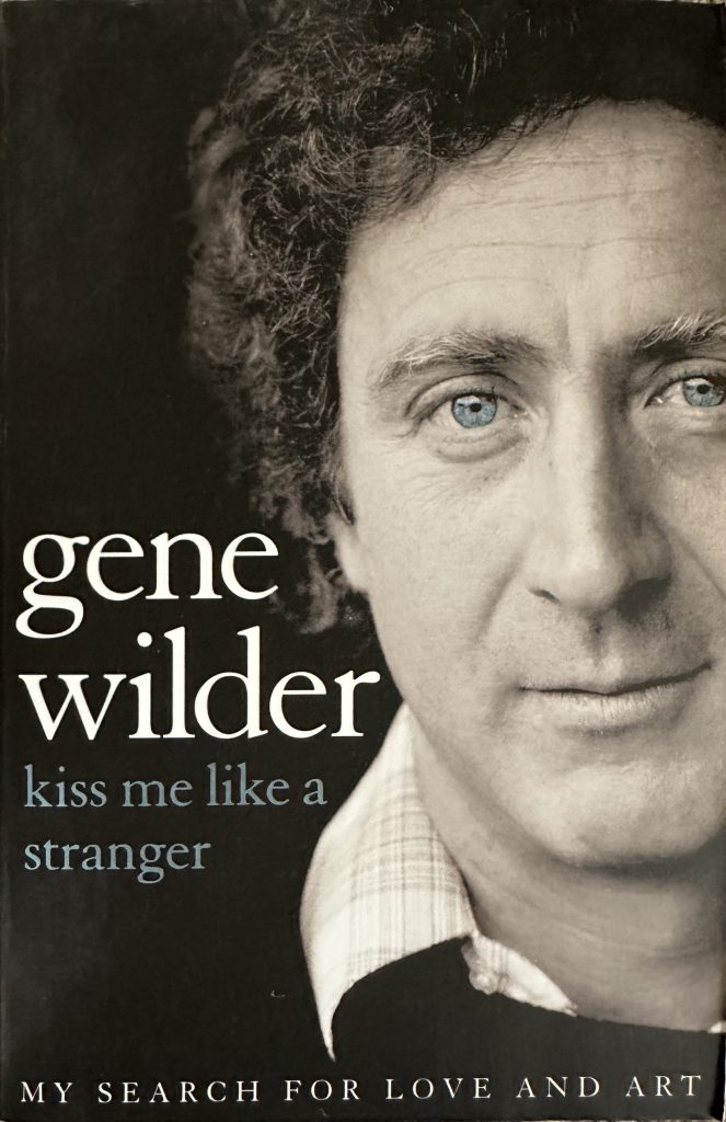 Gene Wilder Kiss Me Like a Stranger Signed Autobiography - BHP Collectibles